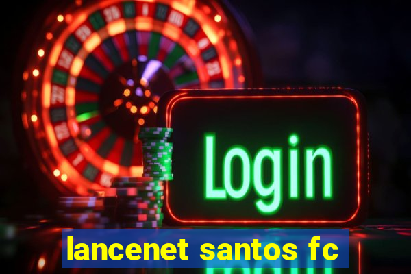 lancenet santos fc